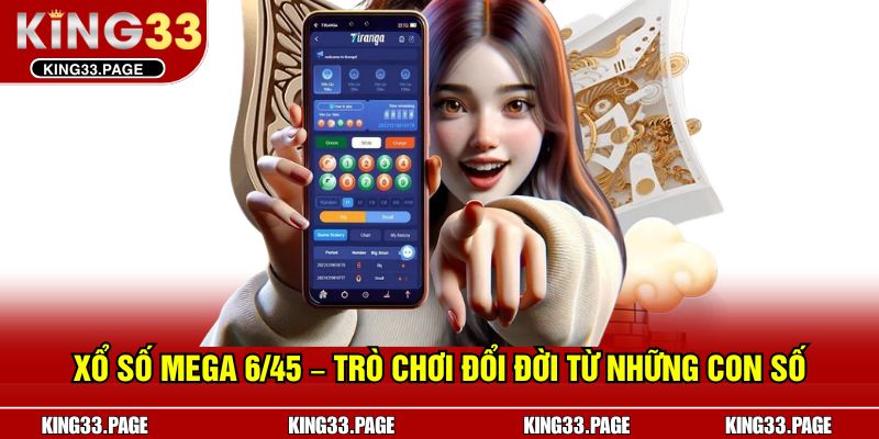 Xổ Số Mega 6/45 – Trò Chơi Đổi Đời Từ Những Con Số